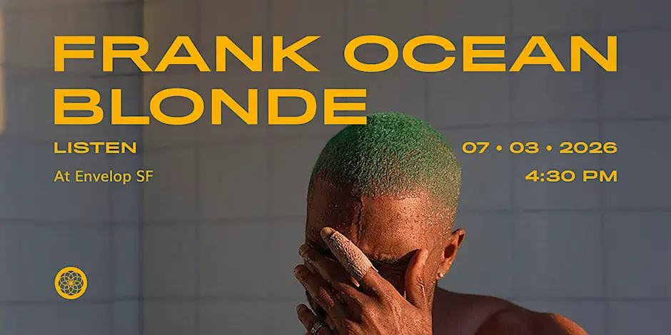 Frank Ocean - Blonde: LISTEN | Envelop SF (4:30pm)