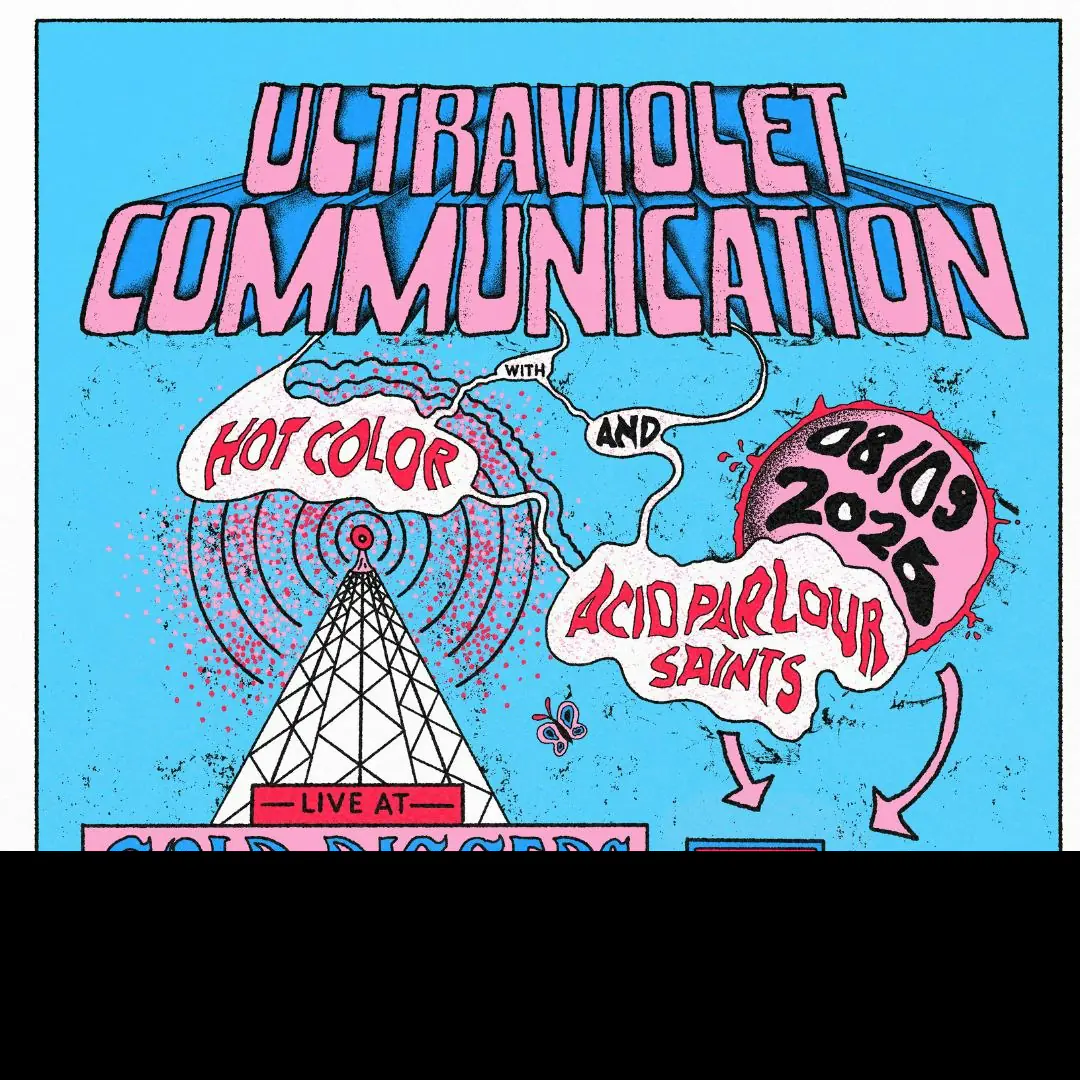 Ultraviolet Communication, Hot Color, Acid Parlour Saints
