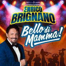 ENRICO BRIGNANO Bello di Mamma 2026