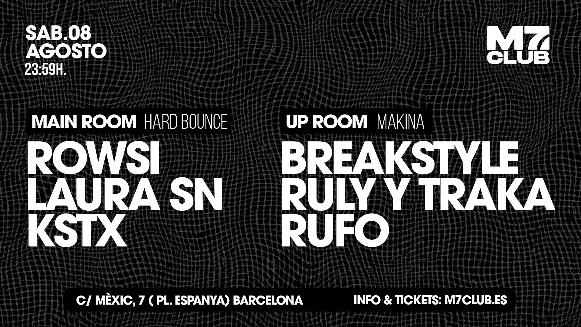 M7 presenta Main Room [Rowsi, Laura SN & KSTX] Up Room [Degrand, Sergi BDV & Skryos]