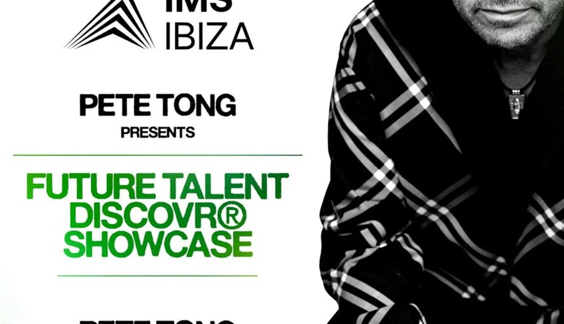 PETE TONG + THE NEXT GENERATION OF ELECTRONIC ARTISTS (Official IMS event)