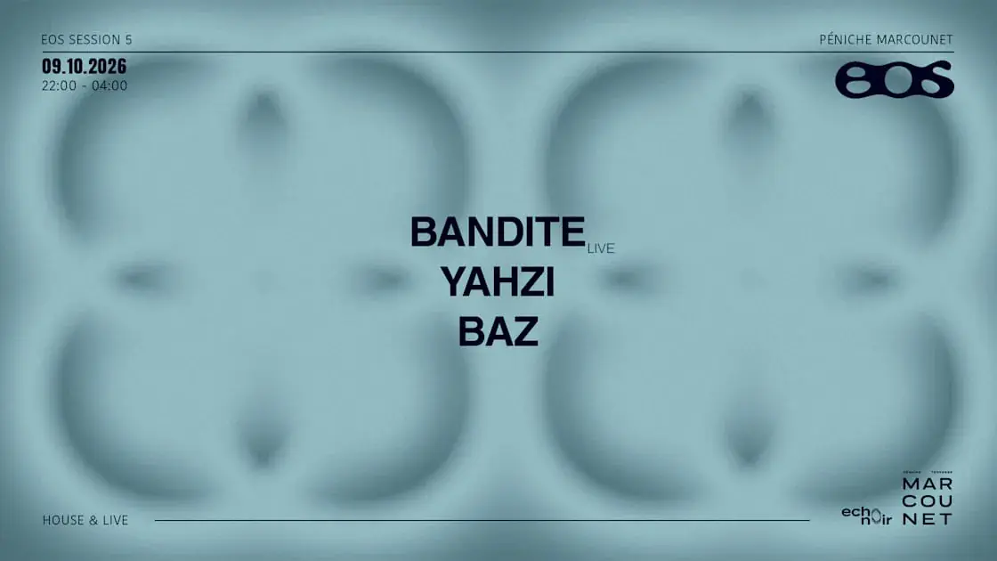 Eos Session 5: Bandite, Yahzi, Baz - House & Live