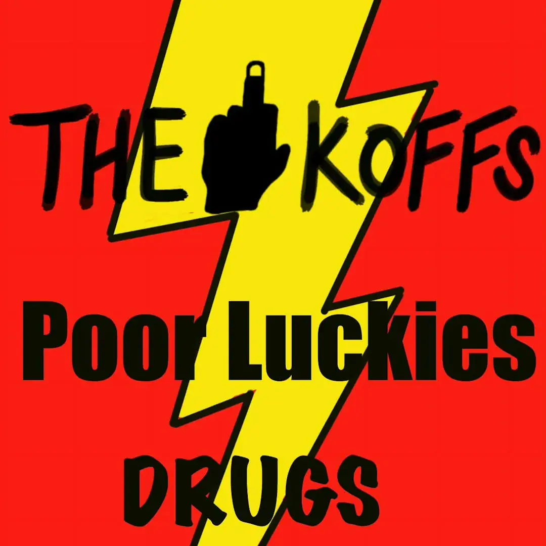 The Koffs, Poor Luckies and Drugs