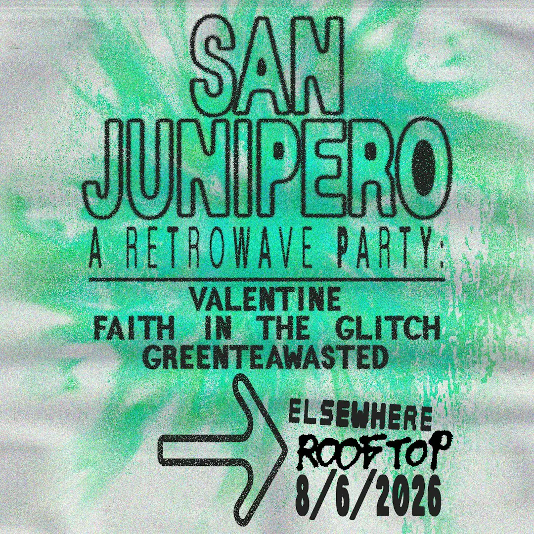 San Junipero - A Retrowave Party: Valentine, Faith in the Glitch, GreenTeaWasted