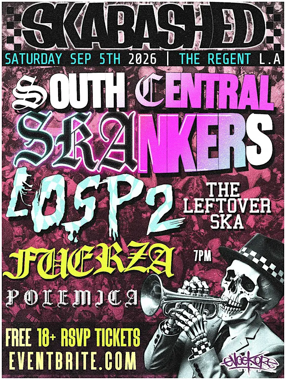 Skabashed! South Central Skankers w / LosP2, Fuerza, Leftover Ska, Polemica