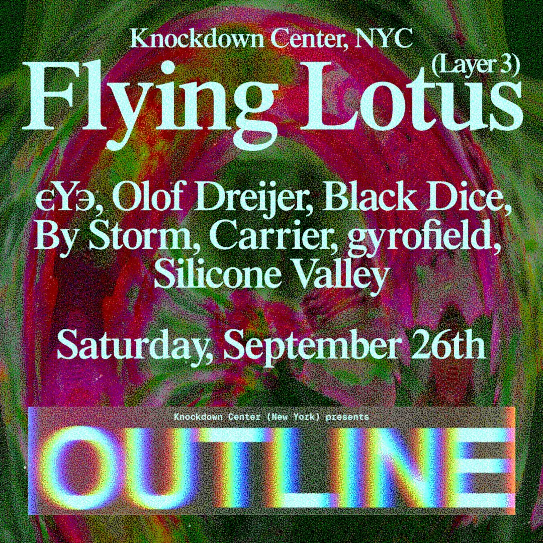 OUTLINE: Flying Lotus, EYE, Olof Dreijer, Black, + more