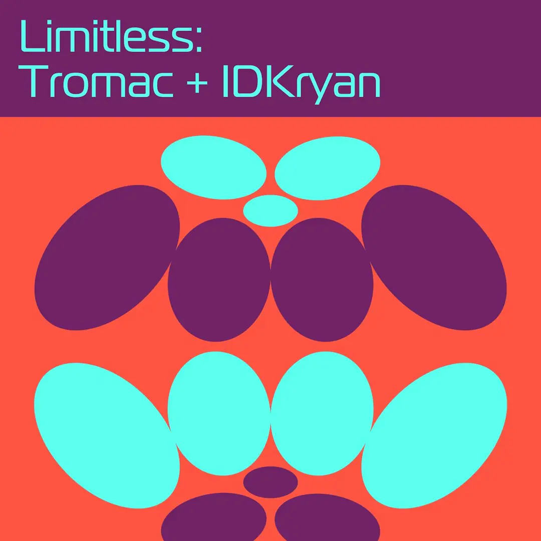 Limitless: Tromac + Idkryan