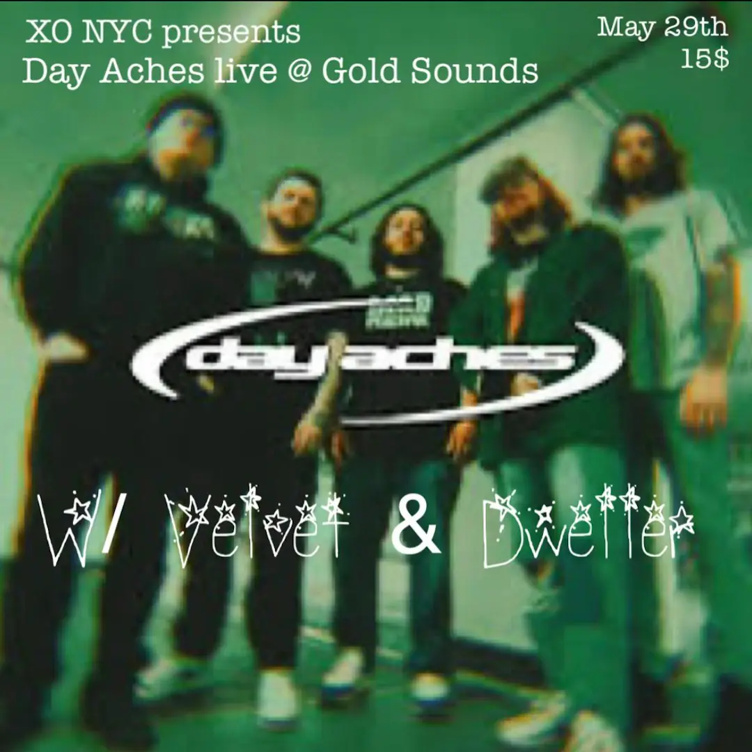 Day Aches / / Velvet / / Dweller