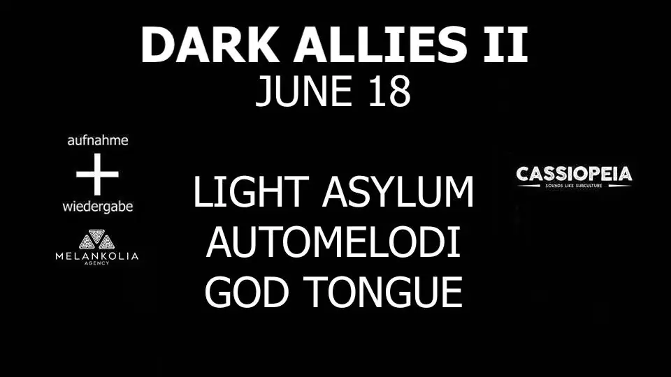 DARK ALLIES II: Light Asylum + Automelodi + God Tongue / / Cassiopeia, Berlin