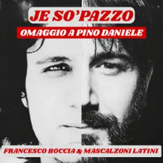 Je So' Pazzo - Omaggio a Pino Daniele con Francesco Boccia e Mascalzoni Latini