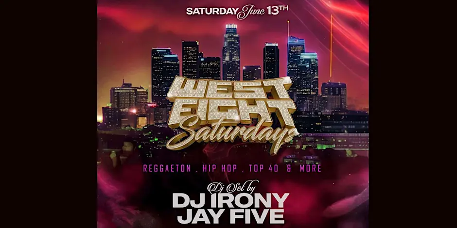 West Eight Saturdays (Reggaeton / Dem Bow / Hip Hop / Top 40!)(Free Before 11pm)