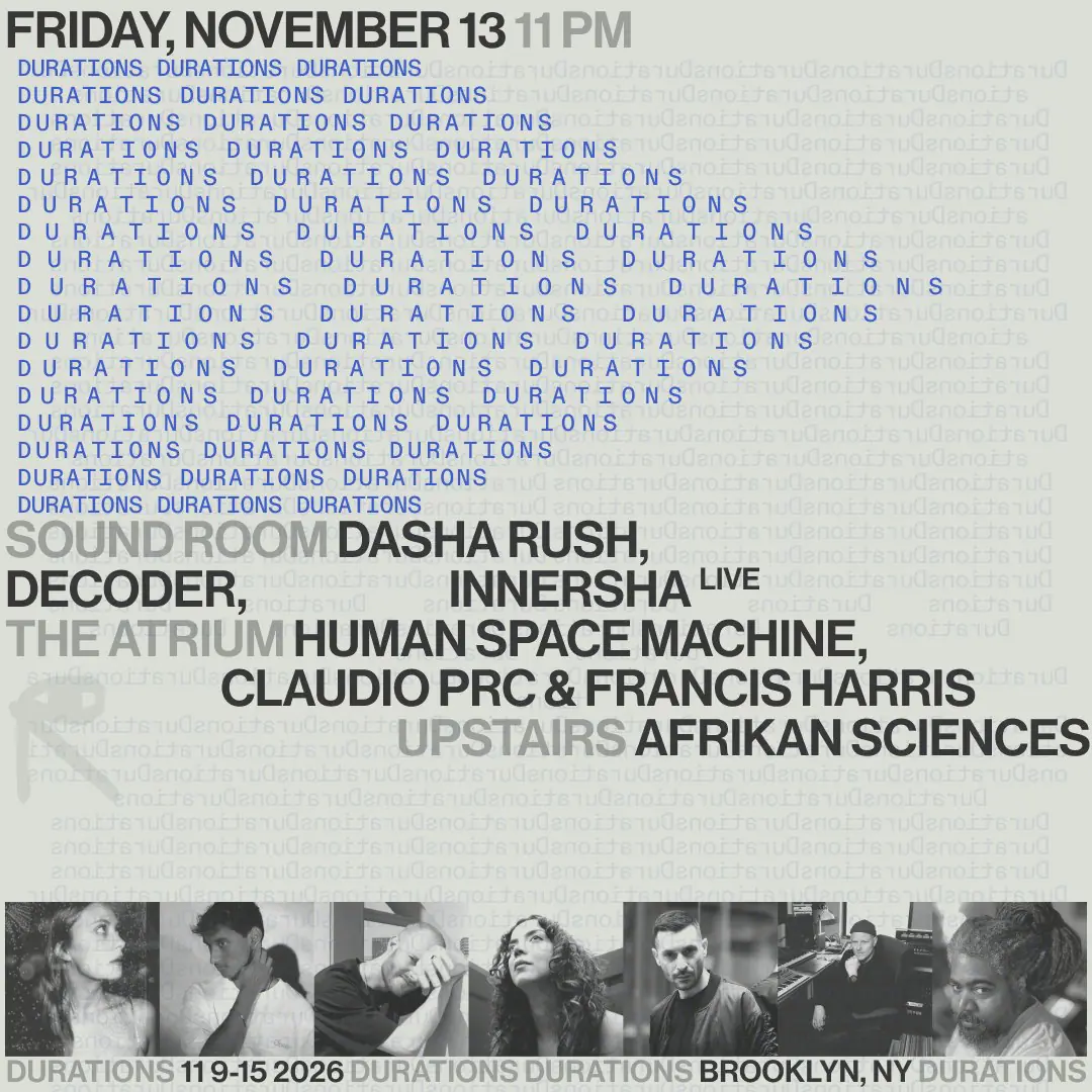 DURATIONS: Dasha Rush, Decoder, Innersha [Live] / Human Space Machine, Claudio PRC & Fr