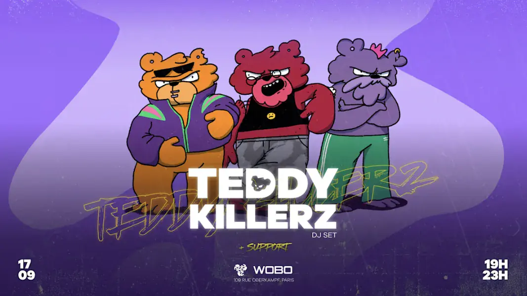 Wobo Presents - Teddy Killerz - Nouveau Casino