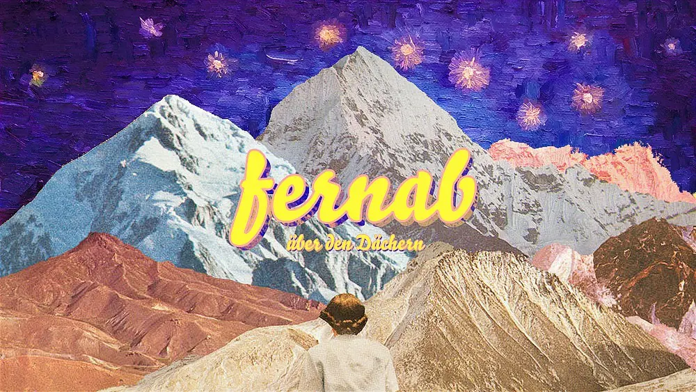 FERNAB ÜBER DEN DÄCHERN w. aaandscha, tripintequilla, Kito, LANA:YEN, Mia Kober