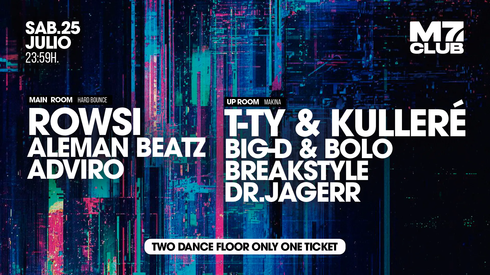 M7 presenta [Main Room] Rowsi, Aleman Beatz & Adviro [Up Room] T-TY & Kulleré, BreakStyle