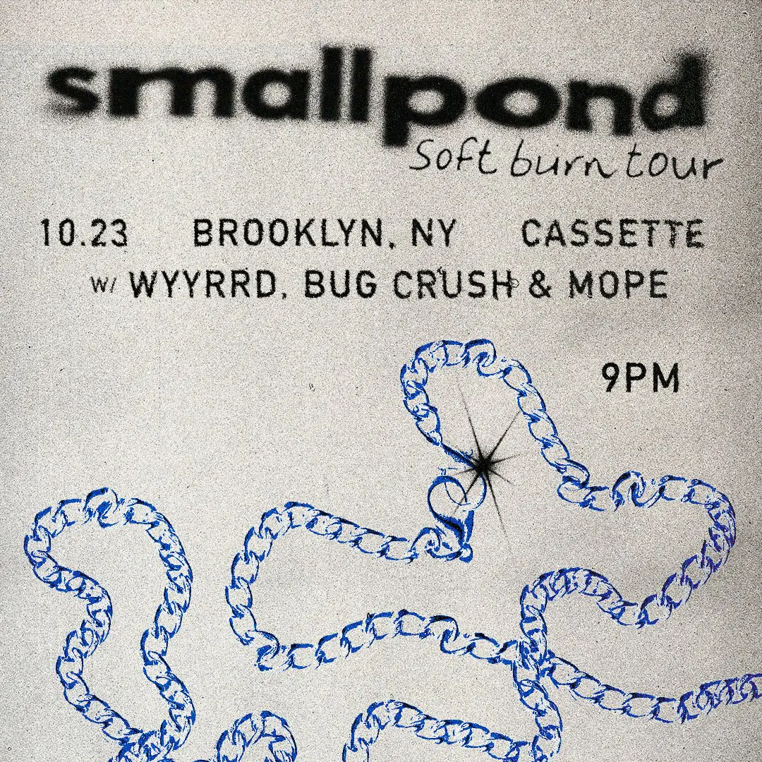 WYYRD, SMALL POND, BUG CRUSH, MOPE