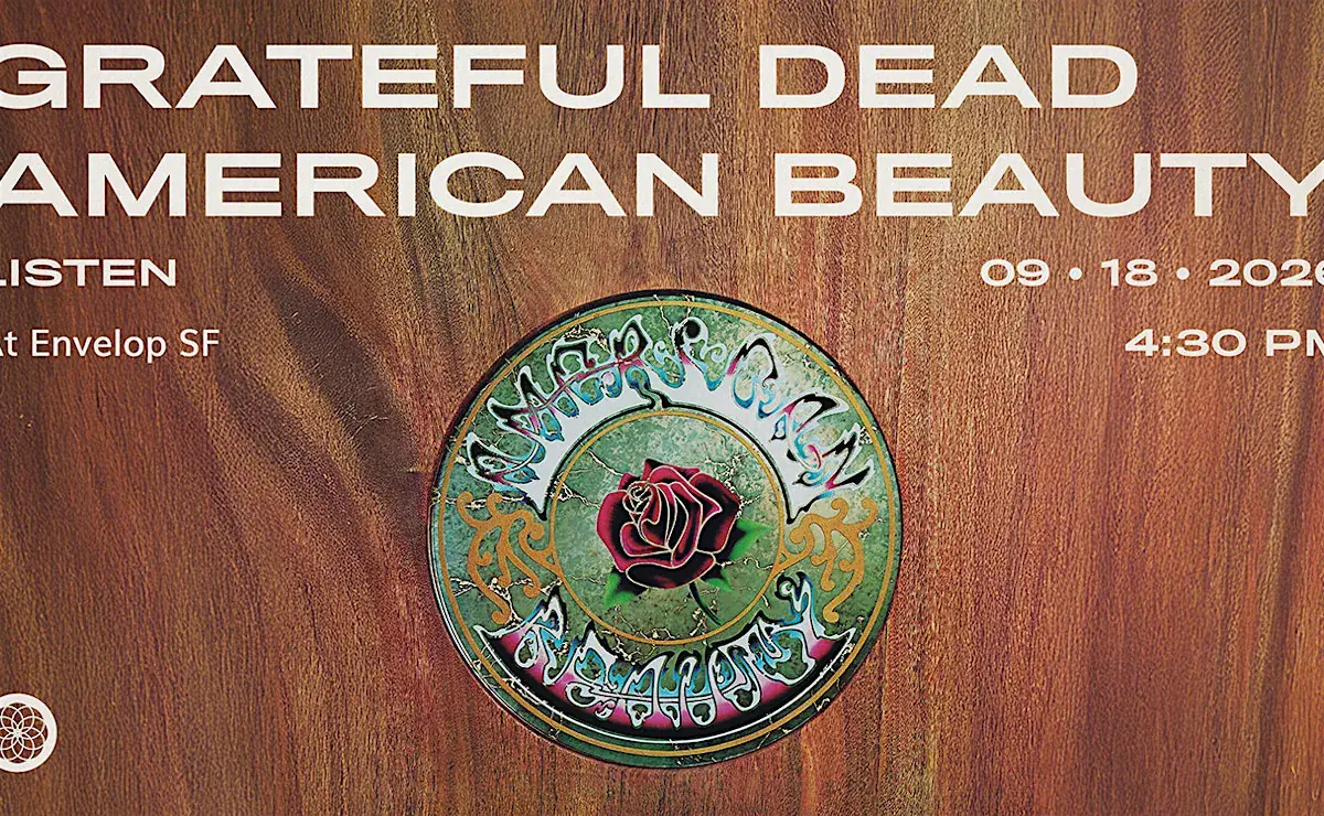 Grateful Dead - American Beauty: LISTEN | Envelop SF (2:30pm)