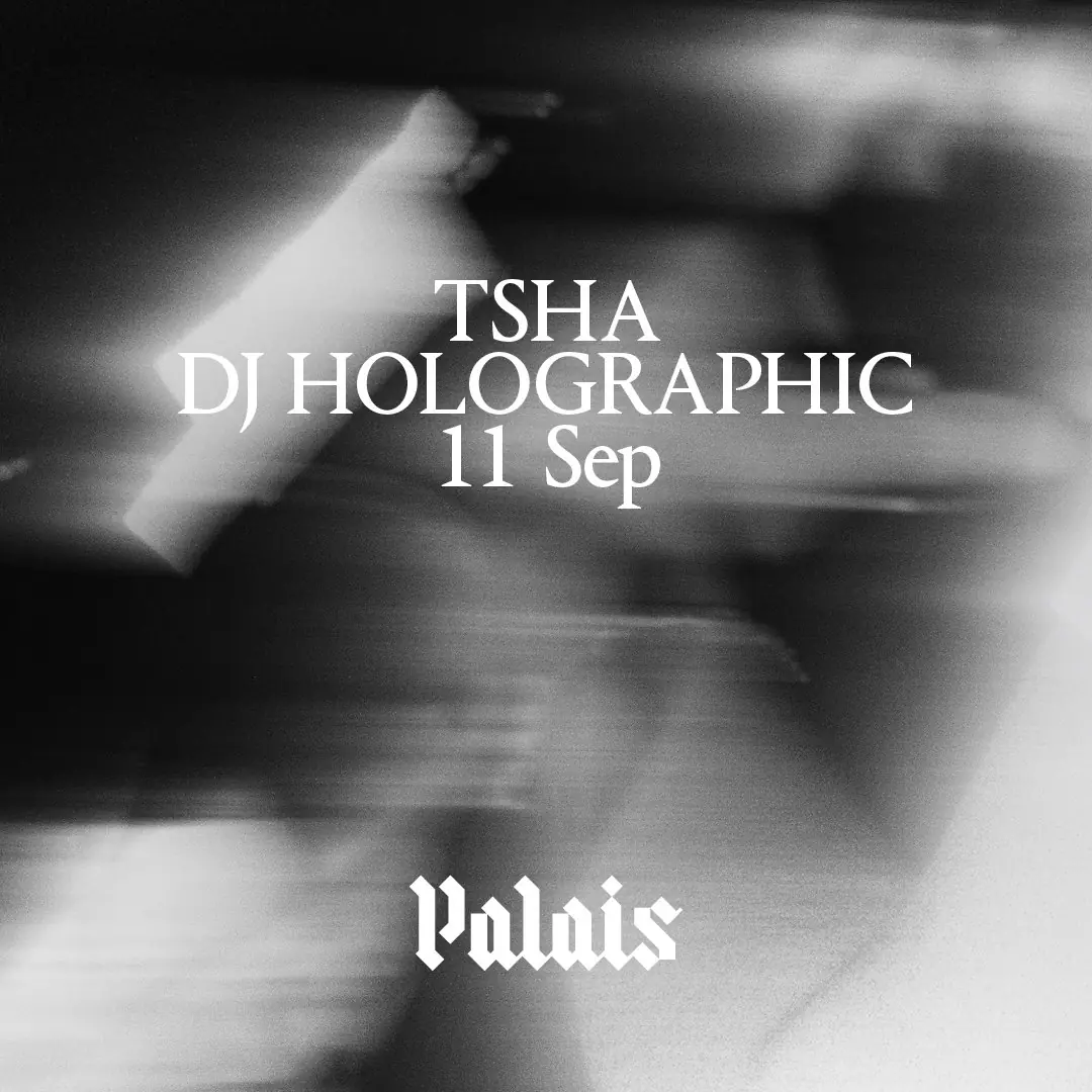 Palais: TSHA & DJ Holographic