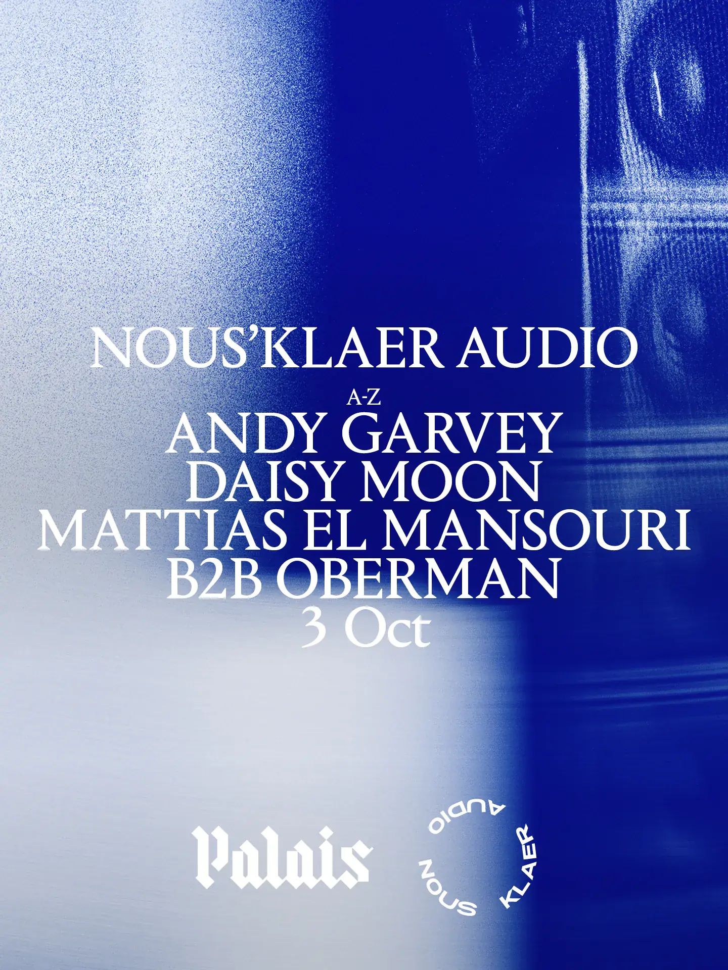 Palais x Nous'klaer Audio: Andy Garvey, Daisy Moon & Mattias El Mansouri b2b Oberman
