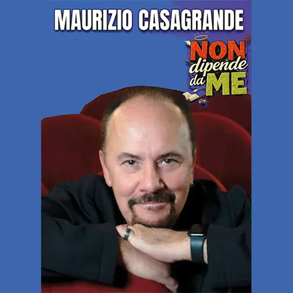 Maurizio Casagrande - Non dipende da me
