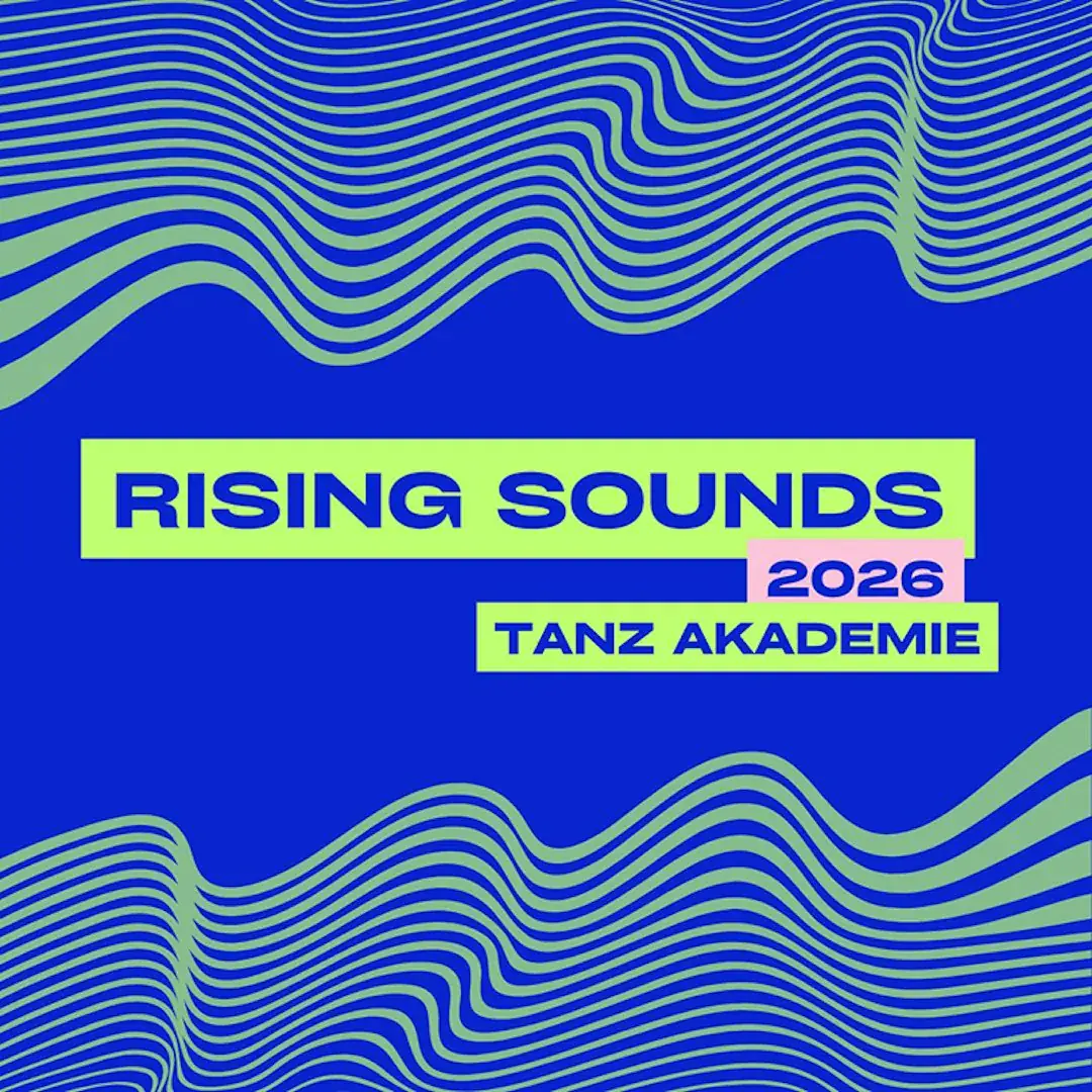 RISING SOUNDS 2026 | TANZ AKADEMIE