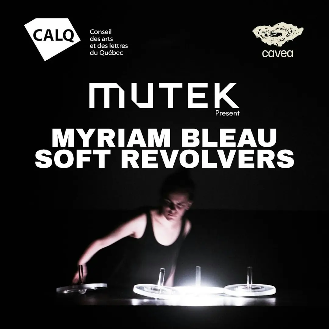 MUTEK present Myriam Bleau - Soft Revolvers