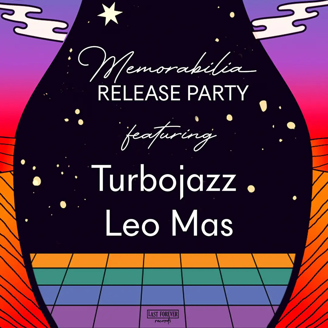 MEMORABILIA RELEASE PARTY w/ TURBOJAZZ & LEO MAS