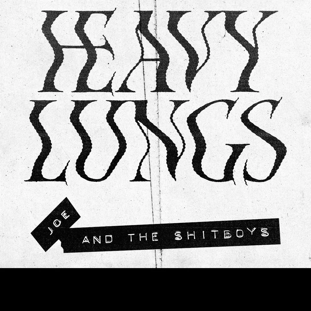 HEAVY LUNGS + JOE & THE SHITBOYS