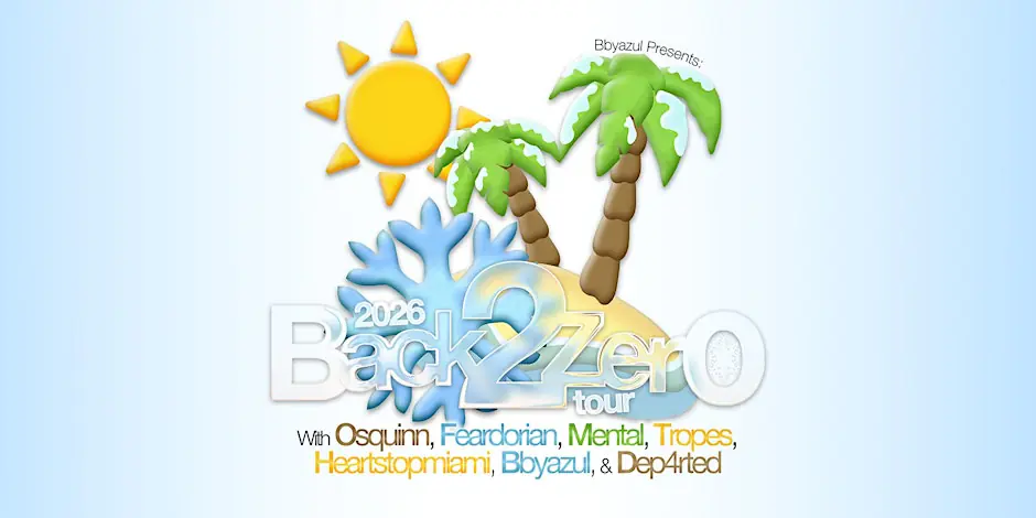 Back2Zero Tour: Osquinn, FearDorian, Mental, Tropes, HSM, Bbyazul