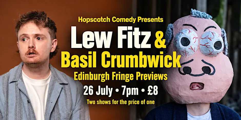EDINBURGH PREVIEWS - BASIL CRUMBWICK & LEW FITZ