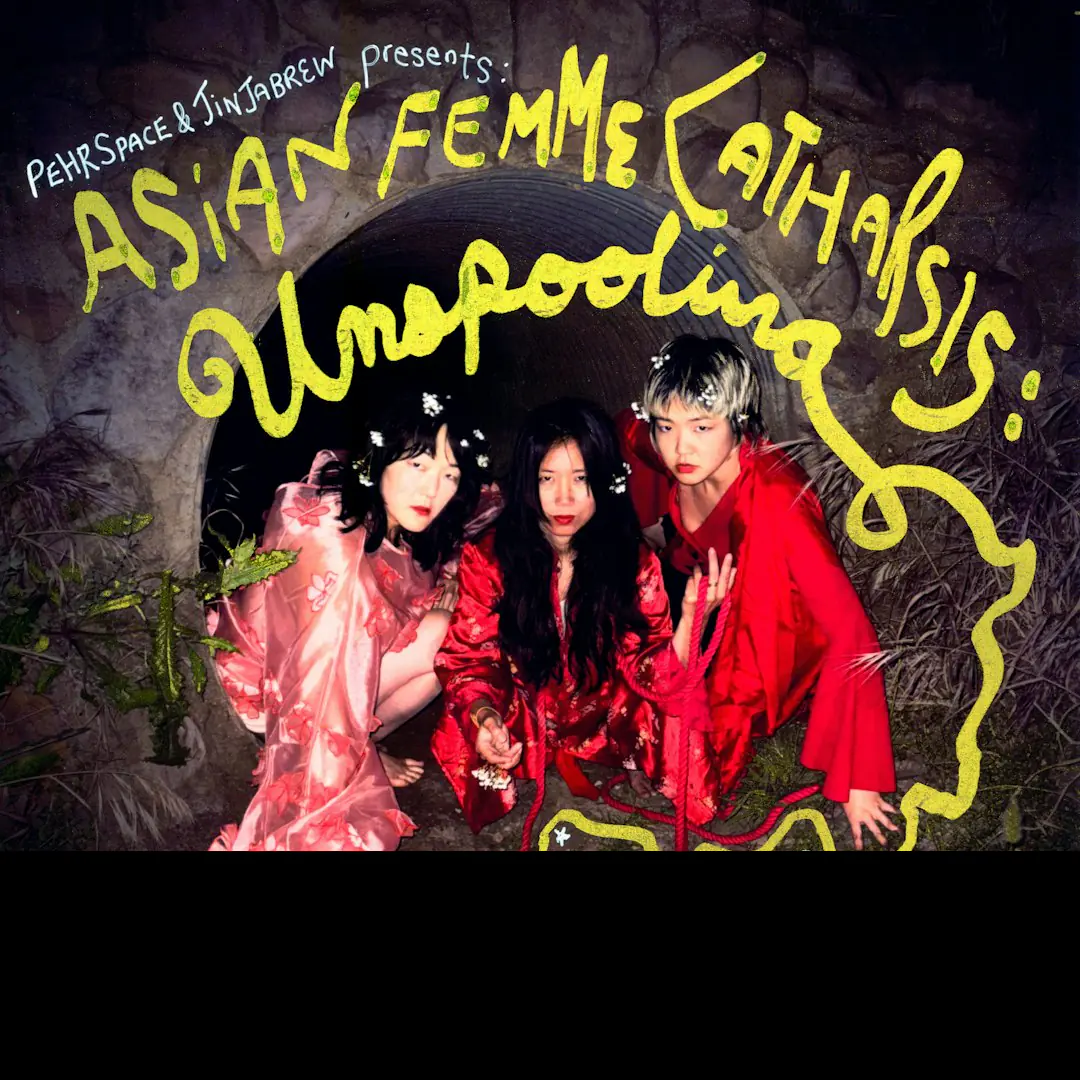 Asian Femme Catharsis: Unspooling