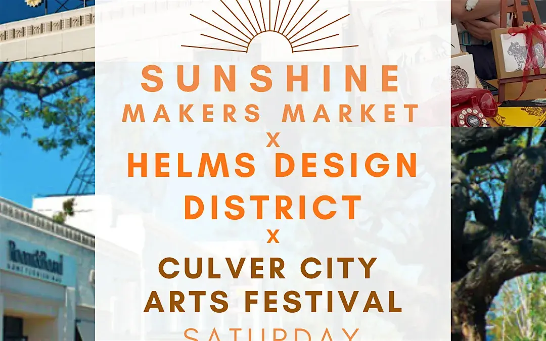 Sunshine Makers Market X Helms Design District X Culver City Arts Festival!