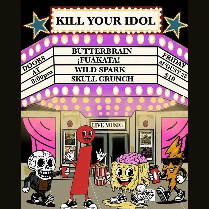 Butterbrain, ¡Fuákata!, Wild Spark & Skull Crunch @ Kill Your Idol