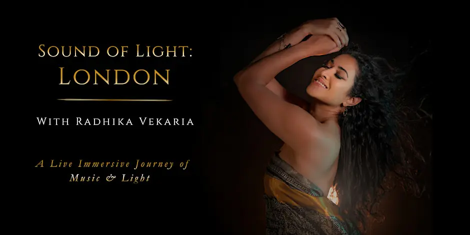 Sound of Light: London with Radhika Vekaria