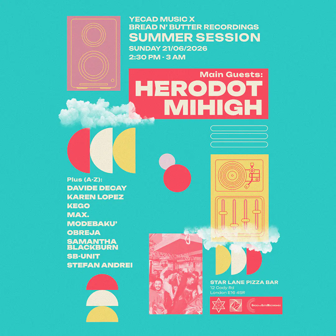 YECAD MUSIC x BREAD N' BUTTER RECORDINGS — SUMMER SESSION with Herodot & Mihigh + residents