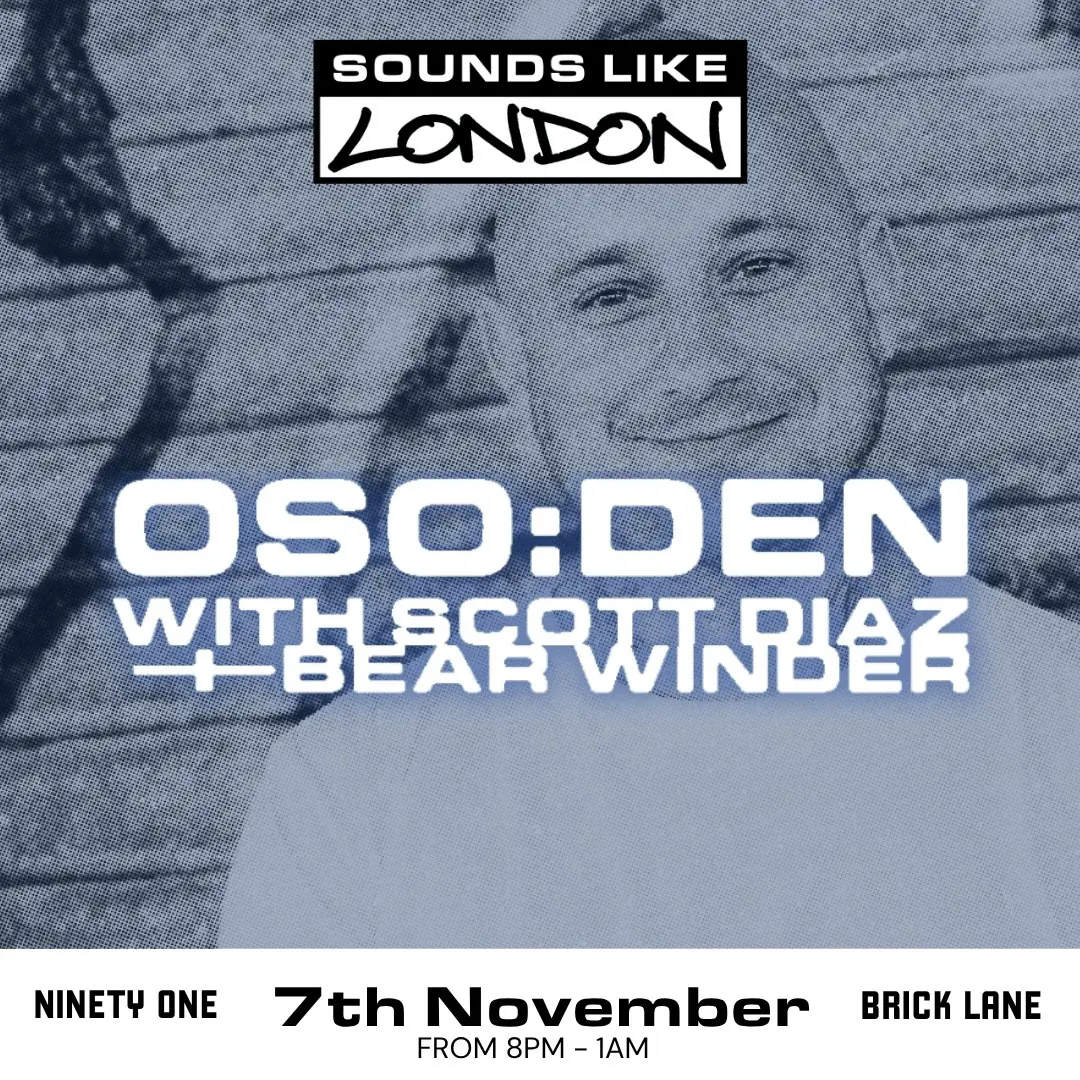 Sounds Like London: OSO:DEN with Scott Diaz