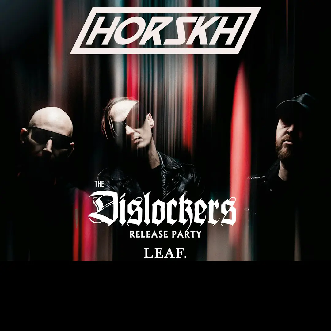 Horskh + The Dislockers (Release Party) + Leaf