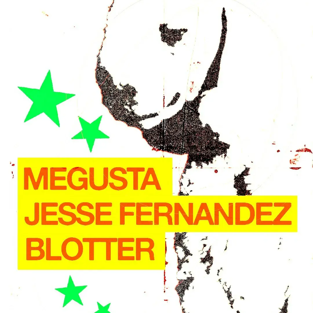 Megusta, Jesse Fernandez & Blotter