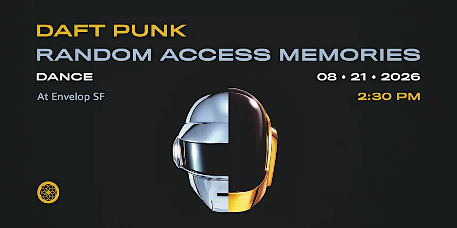 Daft Punk - Random Access Memories: DANCE | Envelop SF (2:30pm)