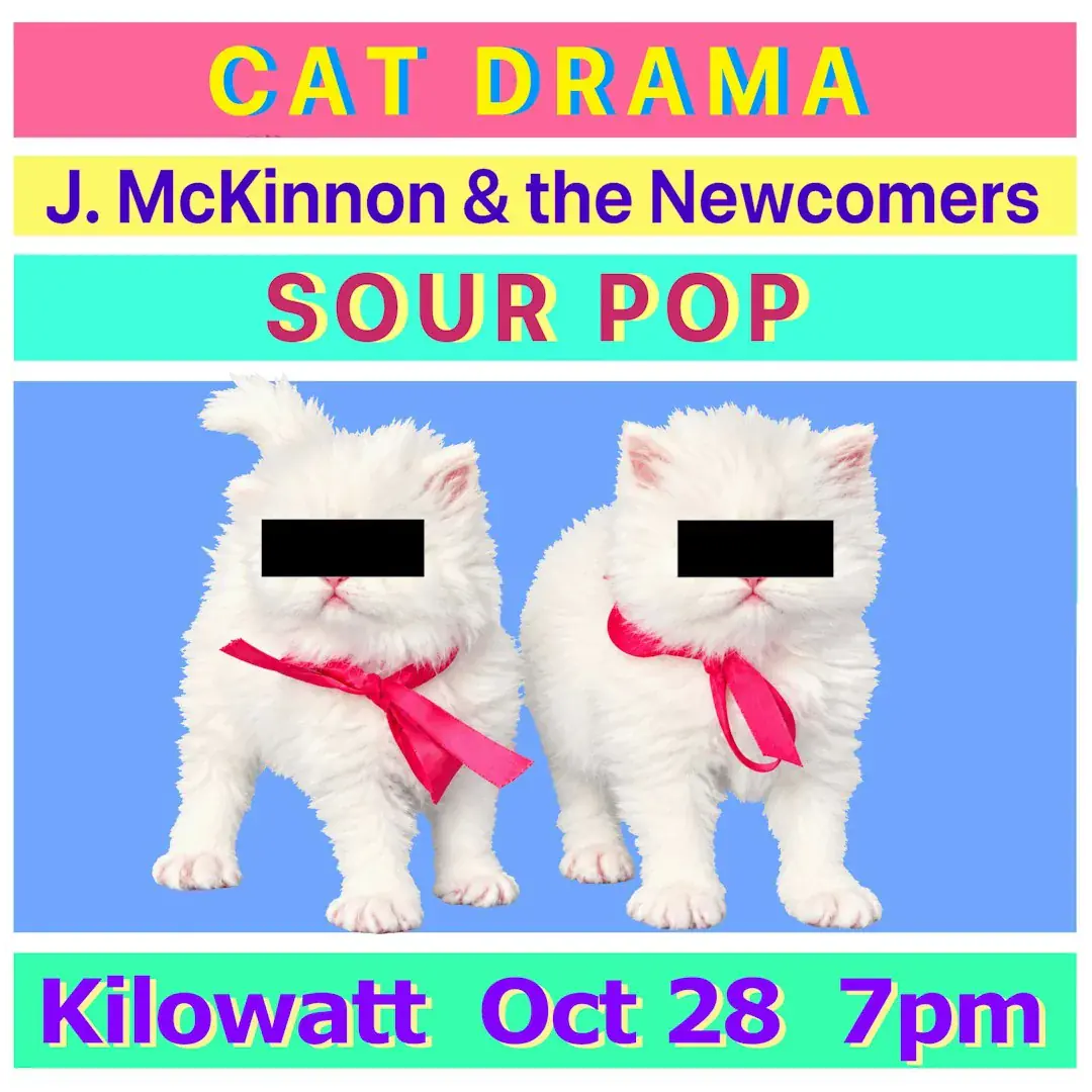 CAT DRAMA, J McKinnon & Sour Pop