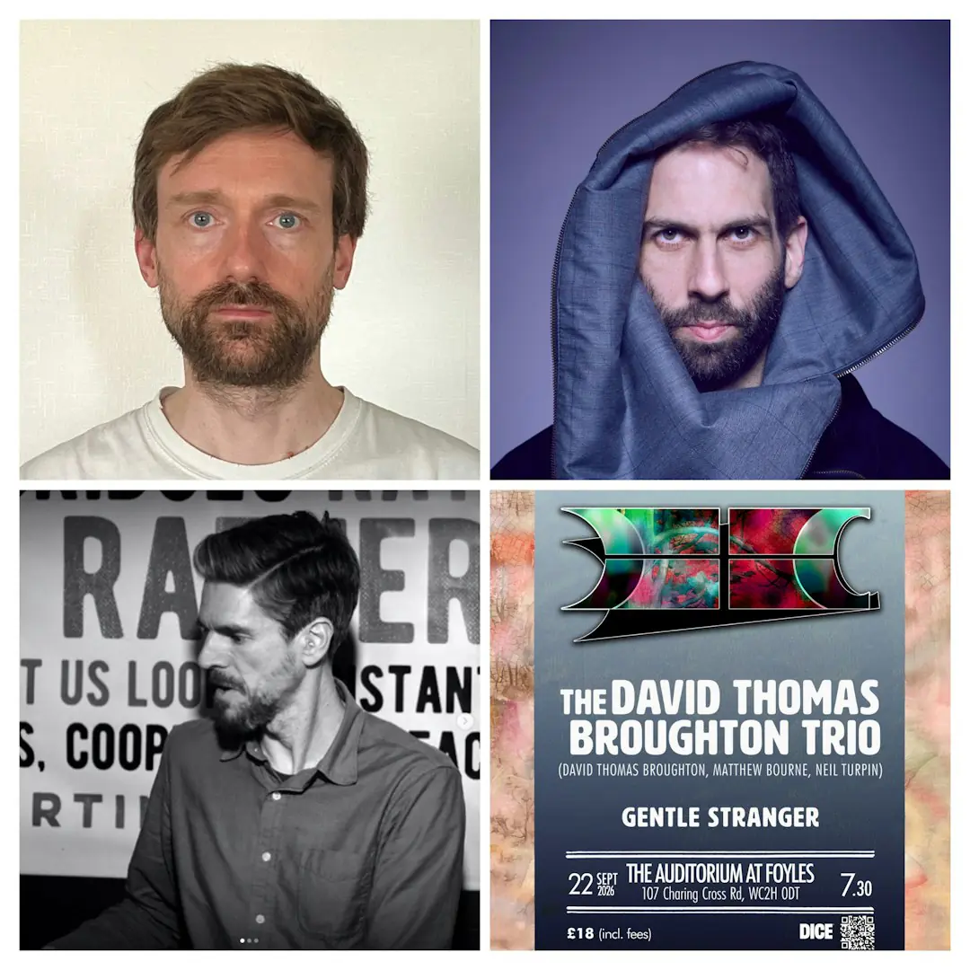 The David Thomas Broughton Trio (David Thomas Broughton, Matthew Bourne, Neil Turpin) + Gentle Stranger