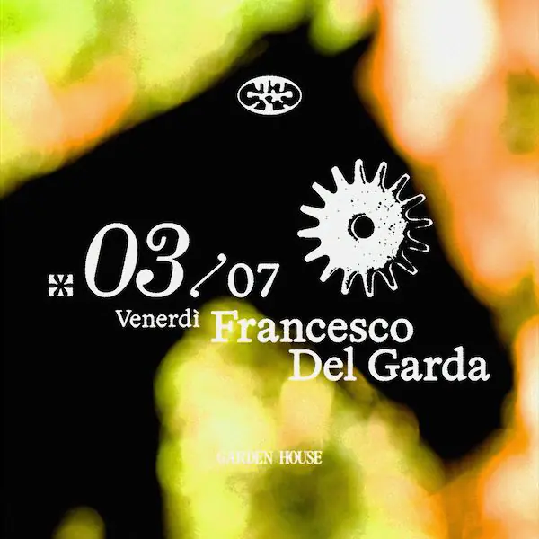 Garden House presents Francesco Del Garda