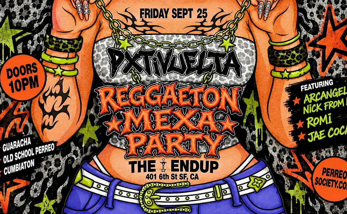 PXTIVUELTA REGGAETON MEXA PARTY @ THE ENDUP 10PM