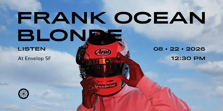 Frank Ocean - Blonde: LISTEN | Envelop SF (10:30am)