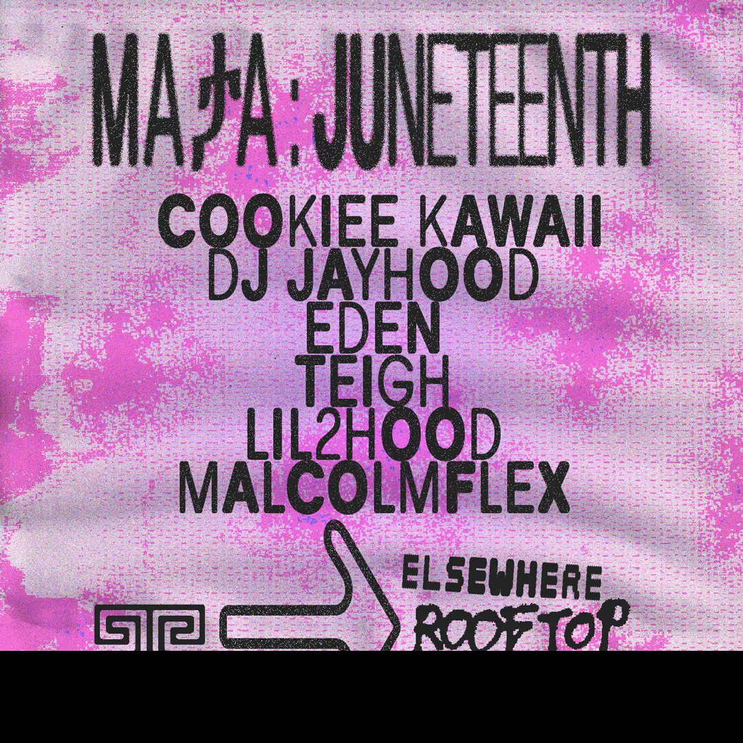 MAታA: Juneteenth mit Cookiee Kawaii, DJ Jayhood, EDEN, Teigh, LIL2HOOD, MalcolmFlex