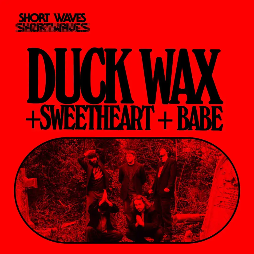 Duck Wax / Sweetheart / Babe