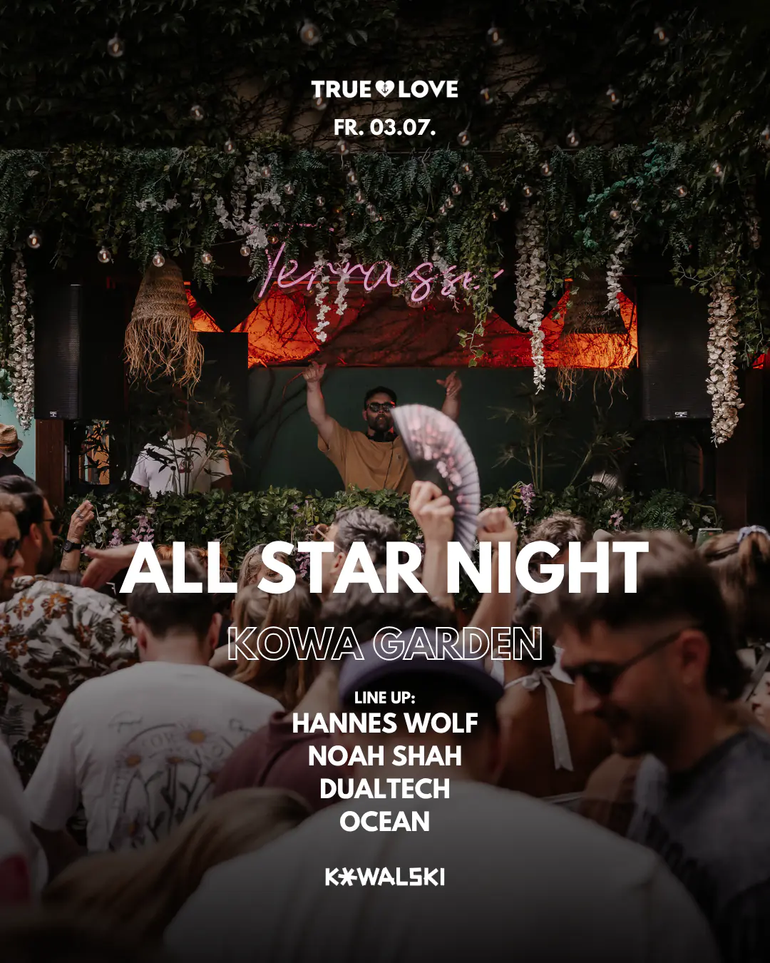 TRUE LOVE - ALL STAR NIGHT - Fr. 03.07. at KOWA GARDEN, Kowalski Stuttgart