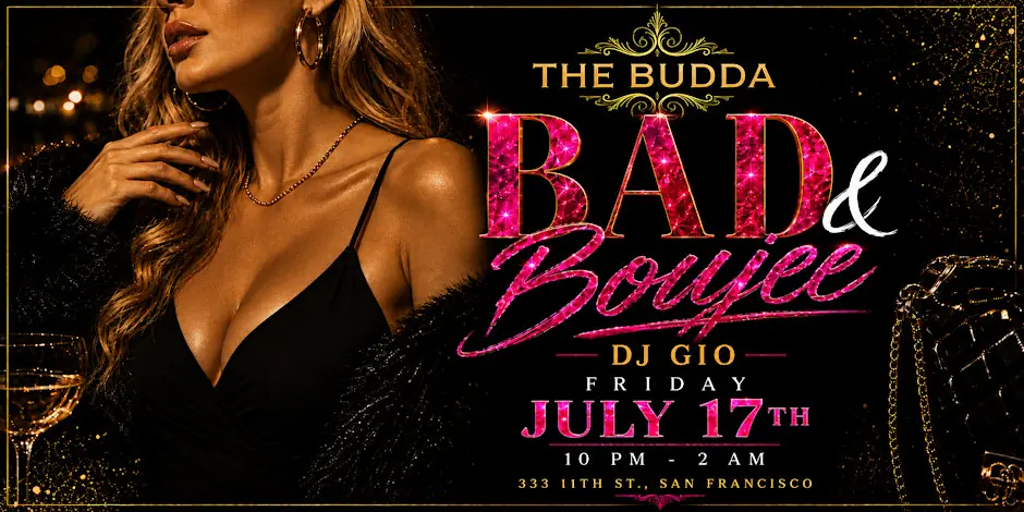 BAD & BOUJEE at THE BUDDA NIGHTCLUB