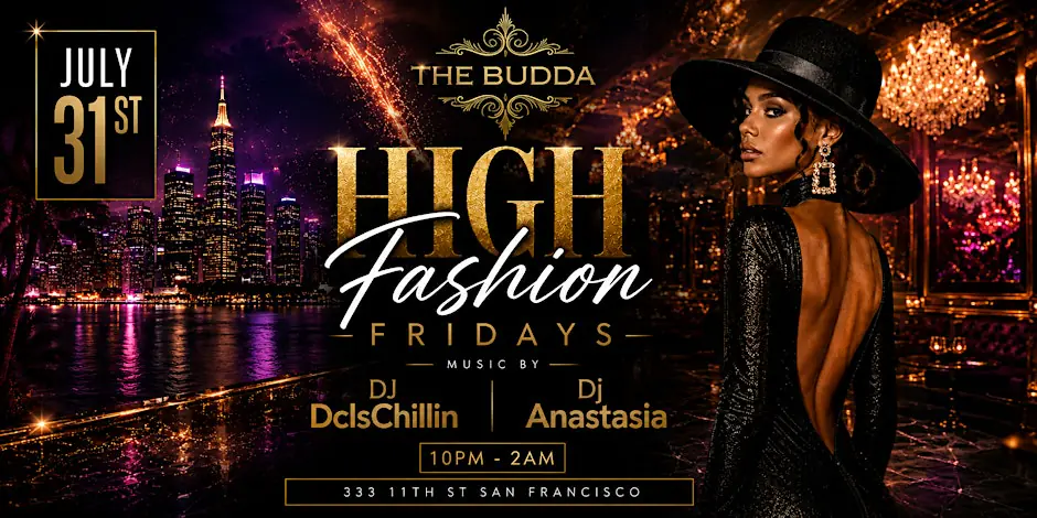 HIGH FASHION FRIDAY at THE BUDDA NIGHTCLUB