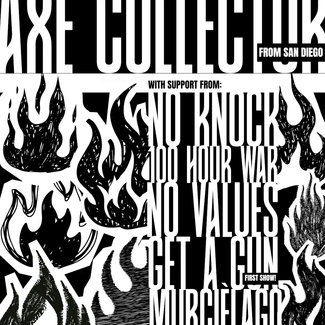 AXE COLLECTOR / / NO KNOCK / / 100 HOUR WAR / / NO VALUES / / MURCIÉLAGO / / GET A GUN